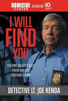 I Will Find You: Solving Killer Cases from My Life Fighting Crime, Paperback/Joe Kenda