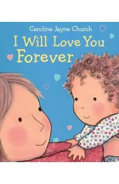 I Will Love You Forever - Caroline Jayne Church