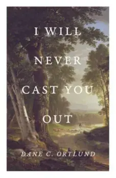I Will Never Cast You Out (25-Pack), Paperback/Dane Ortlund