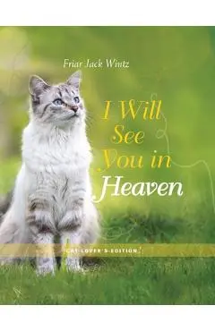 I Will See You in Heaven: Cat Lover's Edition - Jack Wintz