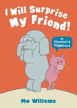 I Will Surprise My Friend!, Paperback/Mo Willems