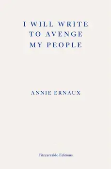 I Will Write To Avenge My People - WINNER OF THE 2022 NOBEL PRIZE IN LITERATURE. The Nobel Lecture, Paperback/Annie Ernaux