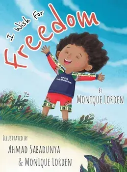 I Wish For Freedom, Hardcover/Monique Lorden