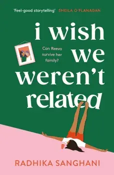 I Wish We Weren't Related. A hilarious novel about who we become when we go back to our family home, Paperback/Radhika Sanghani