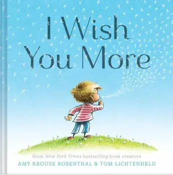 I Wish You More/Amy Krouse Rosenthal, Tom Lichtenheld