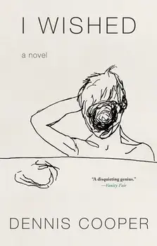 I Wished, Hardcover/Dennis Cooper