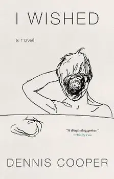 I Wished, Paperback/Dennis Cooper