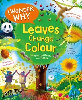 I Wonder Why Leaves Change Colour. and other questions about plants, Paperback/Andrew Charman
