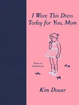 I Wore This Dress Today for You, Mom, Hardback/Kim Dower