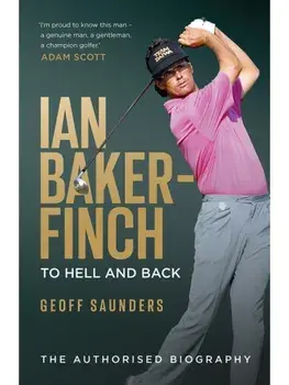 Ian Baker-Finch: To Hell and Back, Hardback/Geoff Saunders