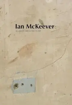 Ian McKeever – Against Architecture, Paperback/Sue Hubbard