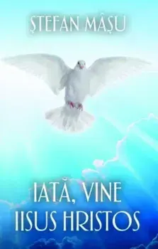 Iata, vine Iisus Hristos/Stefan Masu