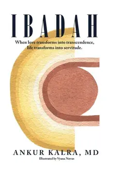 Ibadah: When love transforms into transcendence, life transforms into servitude., Paperback/MD Ankur Kalra