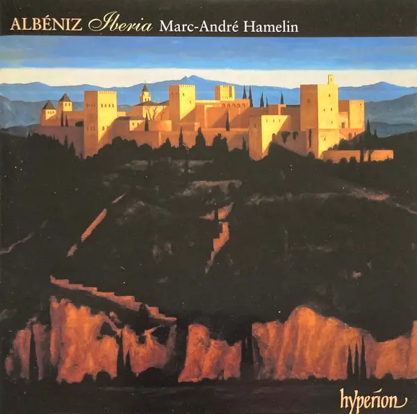 Iberia & Other Late Piano Music | Isaac Albeniz, Marc-Andre Hamelin