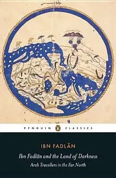 Ibn Fadlan and the Land of Darkness: Arab Travellers in the Far North, Paperback/IbnFadlan