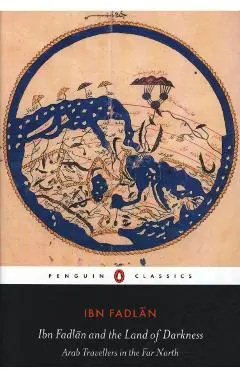 Ibn Fadlan and the Land of Darkness - Ibn Fadlan