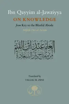 Ibn Qayyim al-Jawziyya on Knowledge. from Key to the Blissful Abode, Paperback/Ibn Qayyim al-Jawziyya