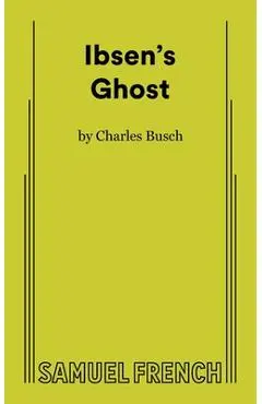 Ibsen's Ghost - Charles Busch