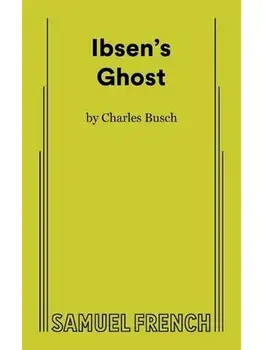 Ibsen's Ghost, Paperback/Charles Busch