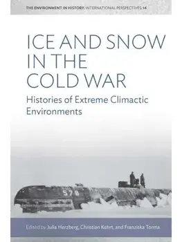 Ice and Snow in the Cold War. Histories of Extreme Climatic Environments, Paperback/***