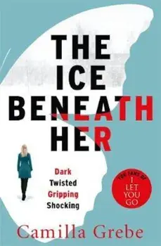 Ice Beneath Her, Paperback/Camilla Grebe