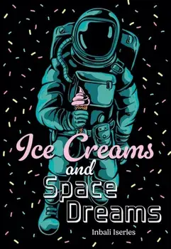 Ice Creams and Space Dreams. Fluency 7, Paperback/***