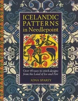 Icelandic Patterns in Needlepoint: Over 40 Easy-To-Stitch Designs from the Land of Ice and Fire, Paperback/Jona Sparey