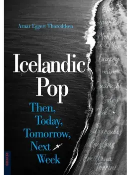Icelandic Pop. Then, Today, Tomorrow, Next Week, Paperback/Arnar Eggert Thoroddsen