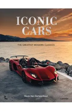 Iconic Cars: The Greatest Modern Classics - Kevin Van Campenhout