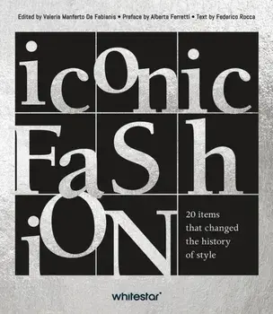 Iconic Fashion. 20 items that changed the history of style, Hardback/***