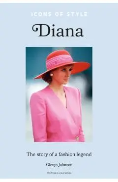 Icons of Style: Diana: The Story of a Fashion Icon - Glenys Johnson