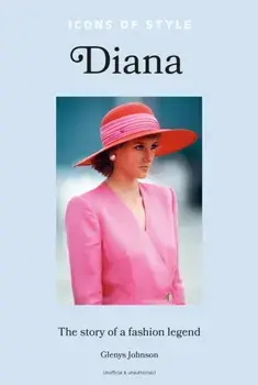 Icons of Style - Diana. The story of a fashion icon, Hardback/Glenys Johnson