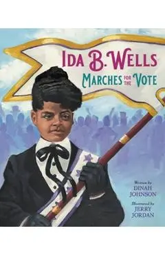 Ida B. Wells Marches for the Vote - Dinah Johnson