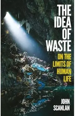 Idea of Waste - John Scanlan