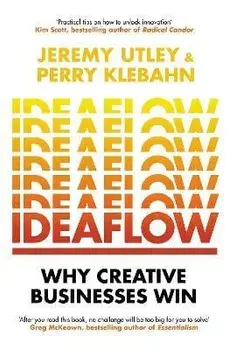 Ideaflow. Why Creative Businesses Win, Paperback/Perry Klebahn
