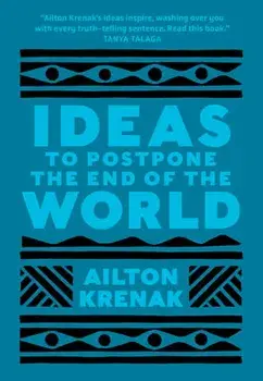 Ideas to Postpone the End of the World, Paperback/Ailton Krenak