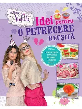 Idei pentru o petrecere reusita. Violetta/***