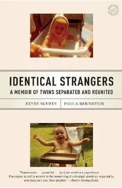 Identical Strangers: A Memoir of Twins Separated and Reunited - Elyse Schein