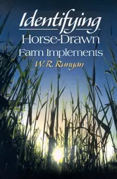 Identifying Horse-Drawn Farm Implements, Paperback/W. R. Runyan