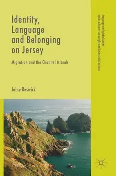 Identity, Language and Belonging on Jersey. Migration and the Channel Islands, 1st ed. 2020, Hardback/Jaine Beswick
