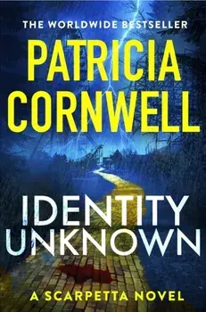 Identity Unknown. The gripping new Kay Scarpetta thriller for 2024, Paperback/Patricia Cornwell