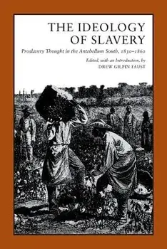 Ideology of Slavery: Proslavery Thought in the Antebellum South, 1830--1860, Paperback/Drew Gilpin Faust