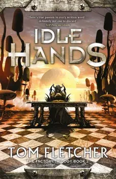 Idle Hands. The Factory Trilogy Book 2, Paperback/Tom Fletcher