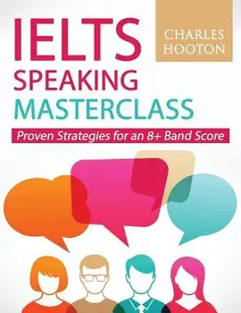 Ielts Speaking Masterclass: Proven Strategies for an 8+ Band Score, Paperback/Charles Hooton