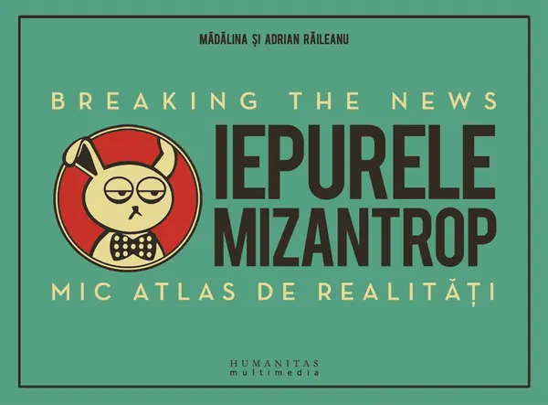 Iepurele mizantrop – Breaking the News. Mic atlas de realitati