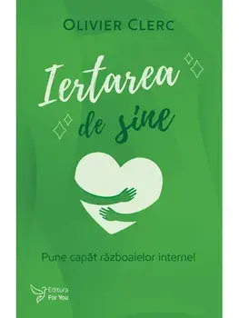 Iertarea de sine/Olivier Clerc