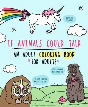 If Animals Could Talk. An Adult Coloring Book for Adults, Paperback/Josh Cassidy