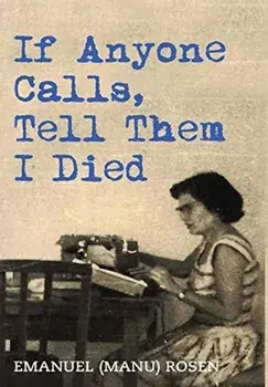 If Anyone Calls, Tell Them I Died: A Memoir, Hardcover/Emanuel (manu) Rosen
