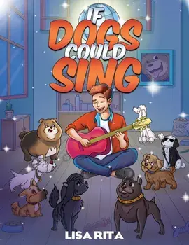 If Dogs Could Sing, Paperback/Lisa Rita