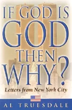 If God is God Then Why?: Letters from New York City, Paperback/Al Truesdale